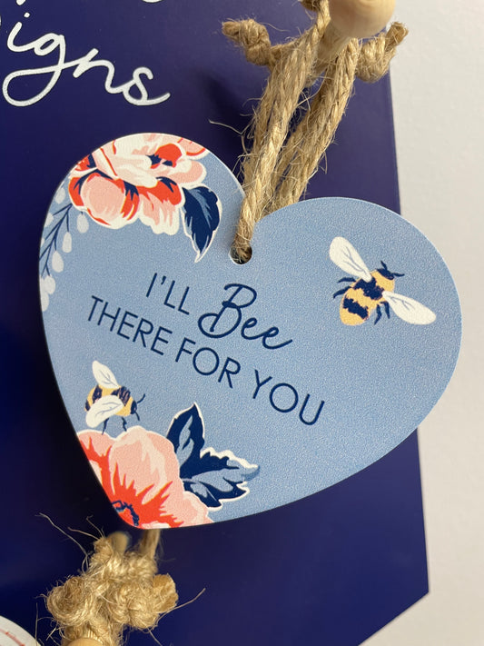 'I'll bee there for you' Sign